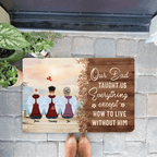 My Dad Taught Me Everything Except... - Personalized floor mat - Remembrance, Sympathy Gift For Family Members, Memorial Gift 714303 - D - DiyGiftly