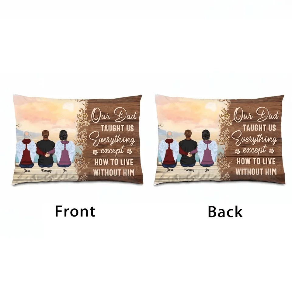 My Dad Taught Me Everything Except... - Personalized Pillow - Remembrance, Sympathy Gift For Family Members, Memorial Gift 714303 - B - DiyGiftly