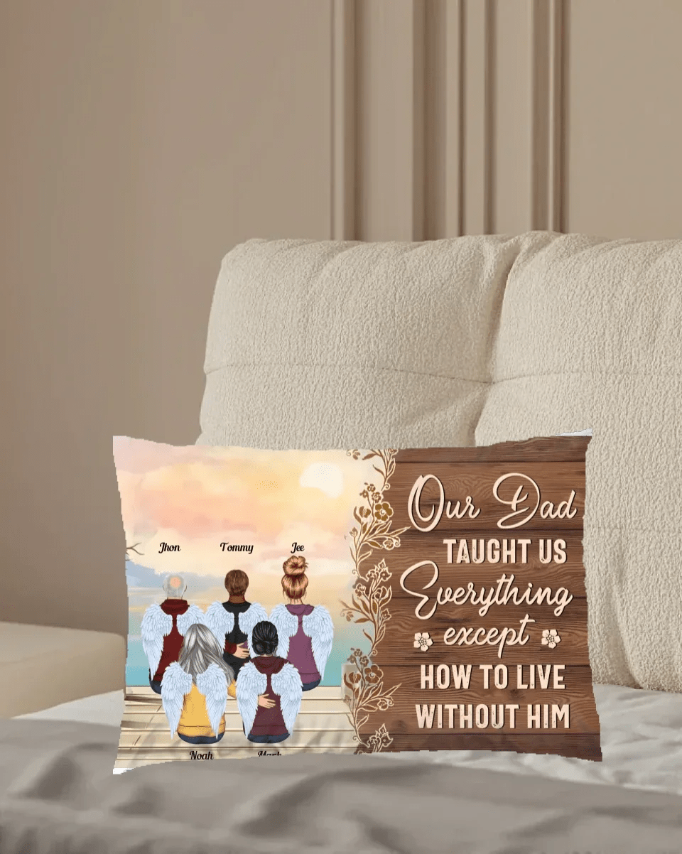 My Dad Taught Me Everything Except... - Personalized Pillow - Remembrance, Sympathy Gift For Family Members, Memorial Gift 714303 - B - DiyGiftly