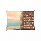 My Dad Taught Me Everything Except... - Personalized Pillow - Remembrance, Sympathy Gift For Family Members, Memorial Gift 714303 - B - DiyGiftly