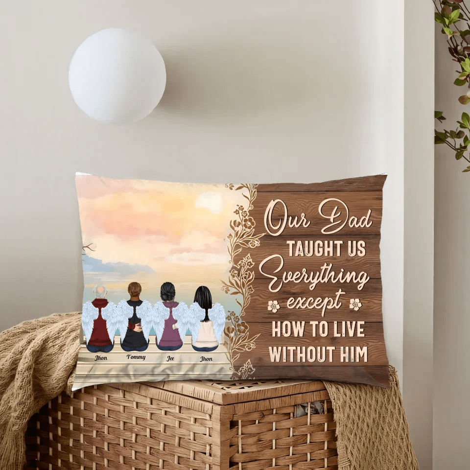 My Dad Taught Me Everything Except... - Personalized Pillow - Remembrance, Sympathy Gift For Family Members, Memorial Gift 714303 - B - DiyGiftly