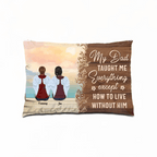 My Dad Taught Me Everything Except... - Personalized Pillow - Remembrance, Sympathy Gift For Family Members, Memorial Gift 714303 - B - DiyGiftly