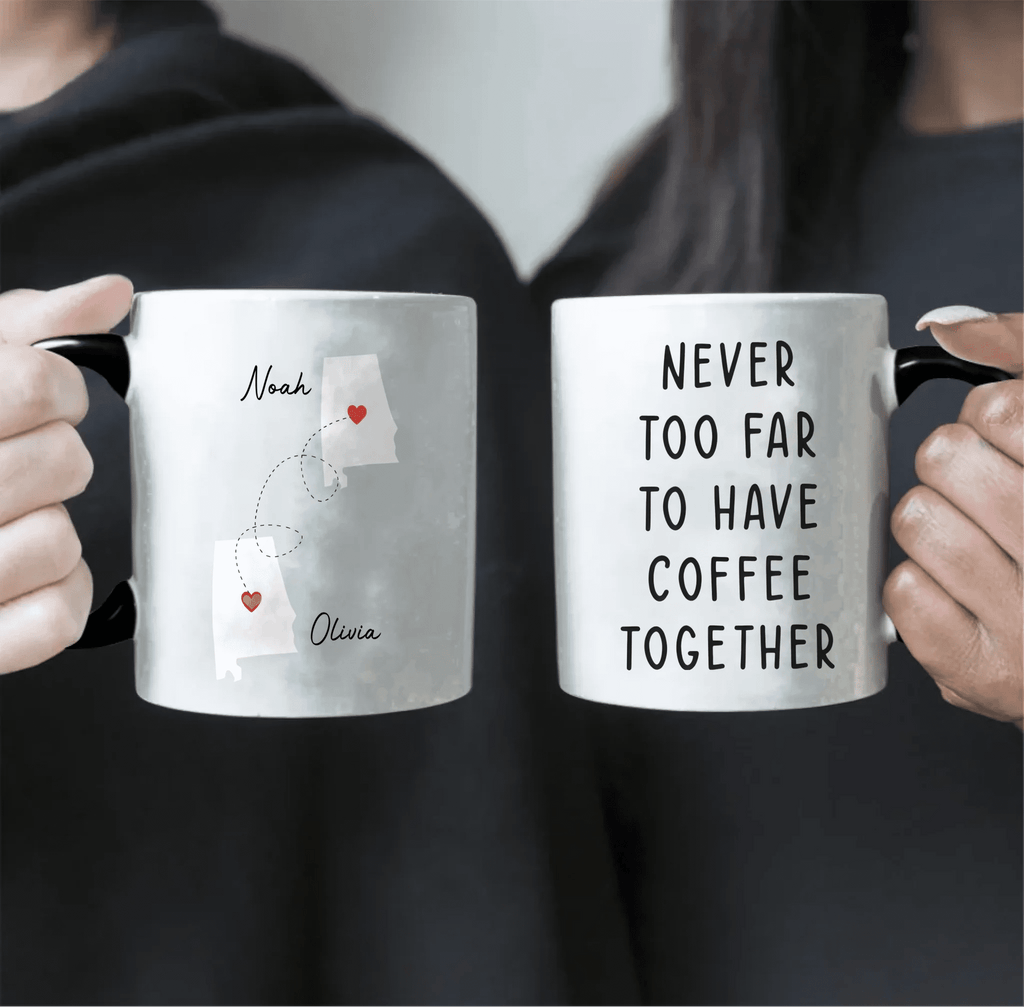 “Never Too Far to Have Coffee Together” – Personalized Name & State Mug – Long Distance Best Friend Gift – Custom Coffee Cup for Women Friendship Keepsake 1141737 - DiyGiftly