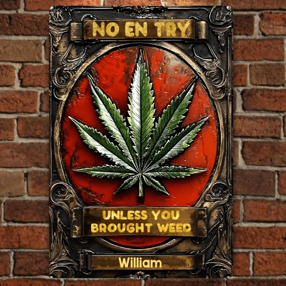 No Entry Unless You Brought Weed - Personalized Weed Rectangle Metal Sign 736321 - DiyGiftly