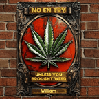 No Entry Unless You Brought Weed - Personalized Weed Rectangle Metal Sign 736321 - DiyGiftly