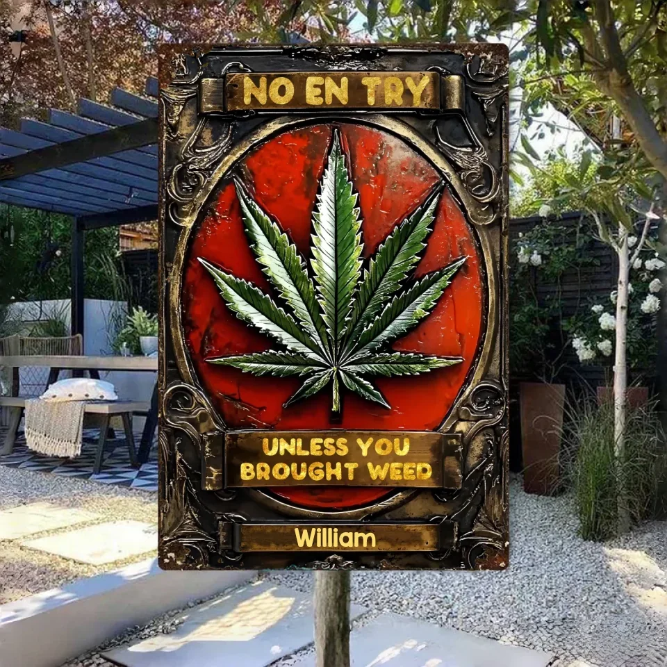 No Entry Unless You Brought Weed - Personalized Weed Rectangle Metal Sign 736321 - DiyGiftly