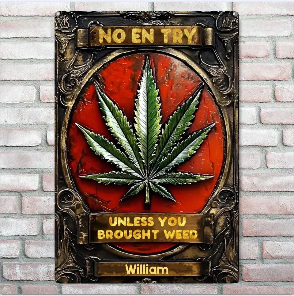 No Entry Unless You Brought Weed - Personalized Weed Rectangle Metal Sign 736321 - DiyGiftly