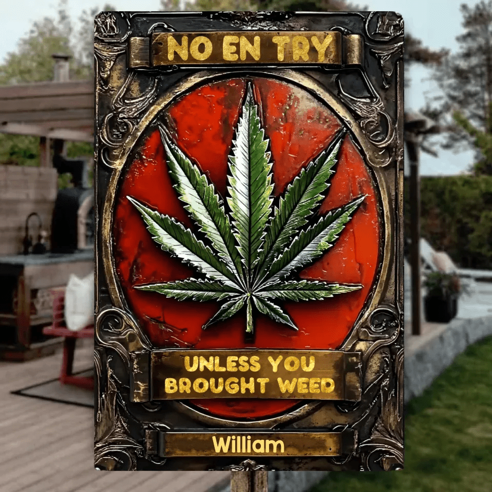 No Entry Unless You Brought Weed - Personalized Weed Rectangle Metal Sign 736321 - DiyGiftly