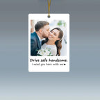 Personalised Photo Hanging Car - Drive safe, I Love You - Ornament Hanging Car, Idea First Car Charm Gift, Valentine Gift - Personalized Photo Car Ornament Hanging 1044939 - DiyGiftly