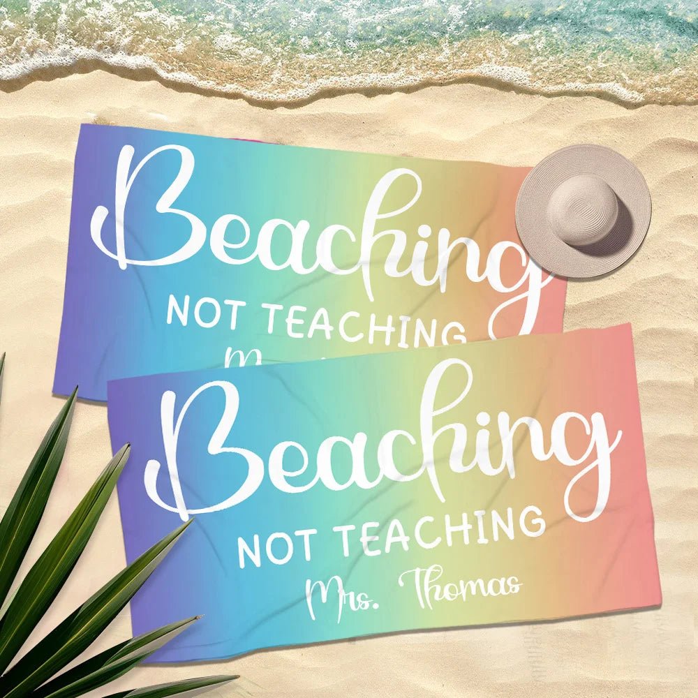 Personalized Beaching Not Teaching Quick Dry Oversized Beach Towel with Text Summer Vacation Accessories Teacher's Day Birthday Gift for Teachers 07746304 - DiyGiftly