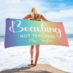 Personalized Beaching Not Teaching Quick Dry Oversized Beach Towel with Text Summer Vacation Accessories Teacher's Day Birthday Gift for Teachers 07746304 - DiyGiftly