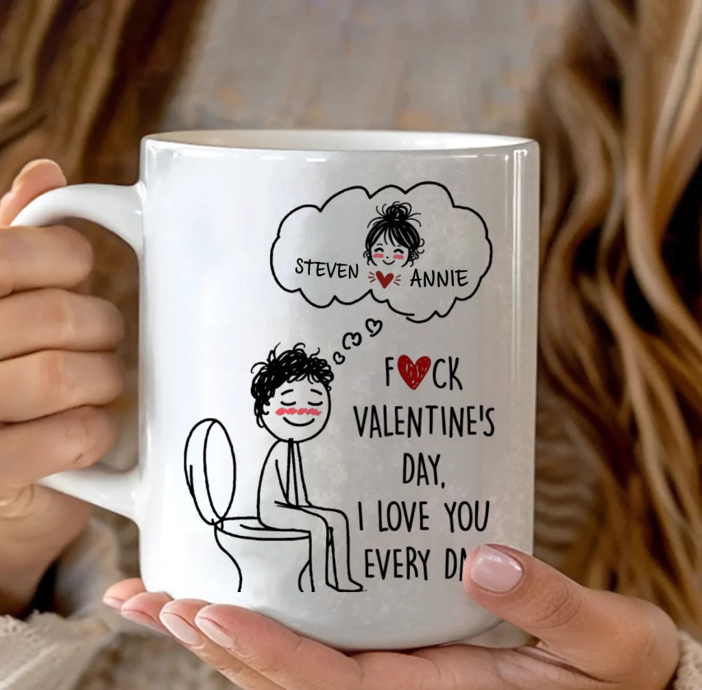 Personalized Cute Cartoon Mug – “F()Ck Valentine’s Day, I Love You Every Day” – Funny Romantic Coffee Cup for Couples, Him & Her – Unique Custom Gift for Boyfriend, Girlfriend, Husband, Wife, Anniversaries & Daily Love 1084167 - DiyGiftly