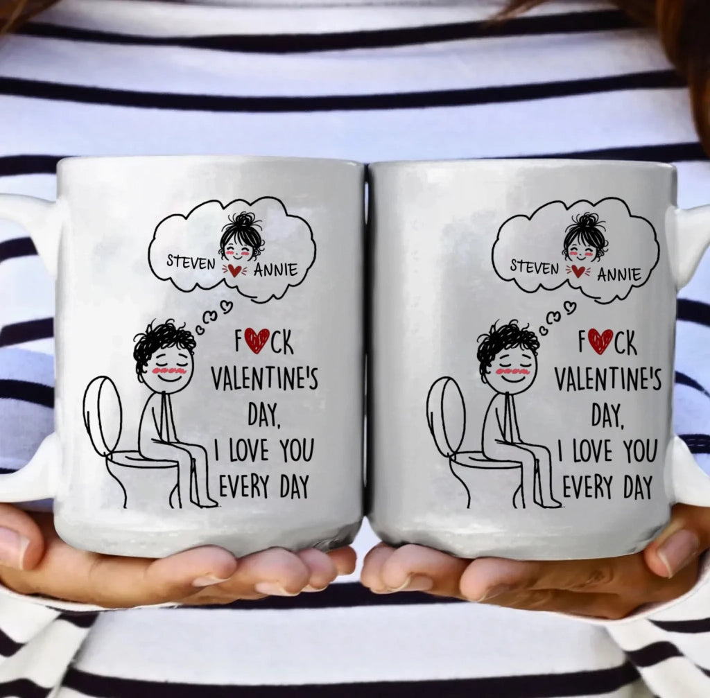 Personalized Cute Cartoon Mug – “F()Ck Valentine’s Day, I Love You Every Day” – Funny Romantic Coffee Cup for Couples, Him & Her – Unique Custom Gift for Boyfriend, Girlfriend, Husband, Wife, Anniversaries & Daily Love 1084167 - DiyGiftly