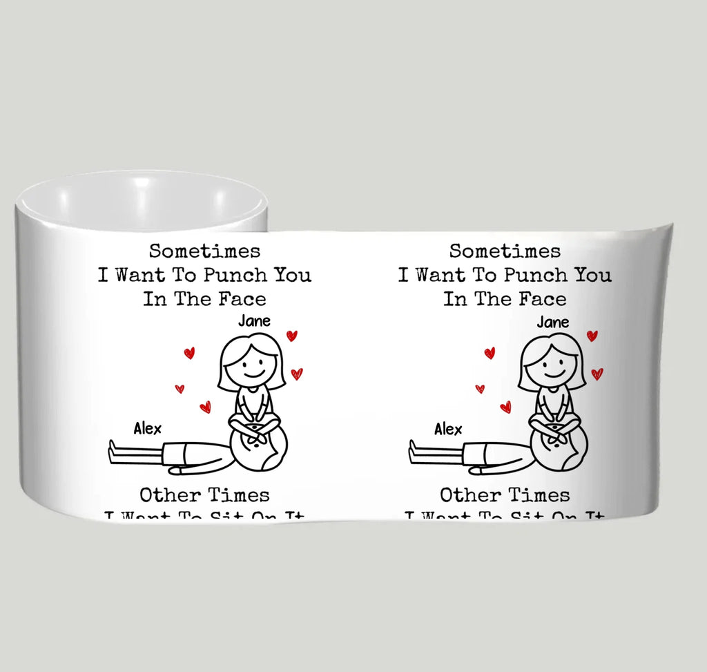Personalized Funny Mug – "Sometimes I Want To Punch You In The Face, Other Times I Want To Sit On It" – Custom Coffee Mug for Couples, Girlfriends, Boyfriends, Friends & Family – Humorous Gift for Him & Her 1084015 - DiyGiftly