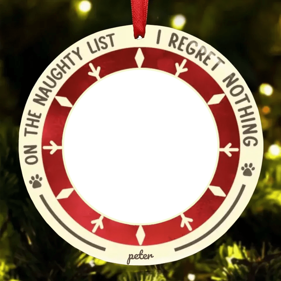 Pet Lovers - On The Naughty List I Regret Nothing - Personalized Circle Ornament 677913 - DiyGiftly