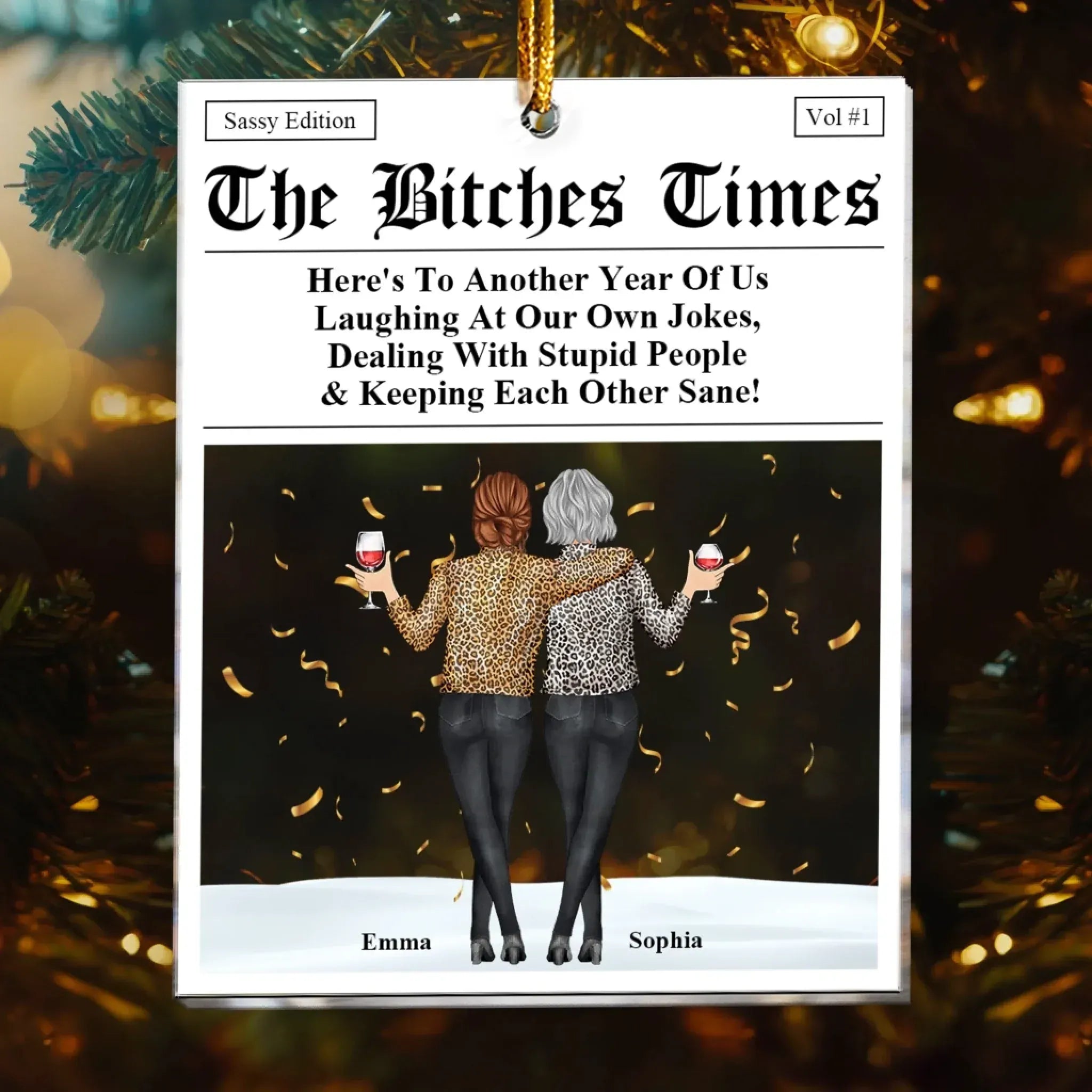The B*tches Times – Personalized Acrylic Ornament for Best Friends – “Here’s to Another Year of Us Laughing at Our Own Jokes” – Custom Christmas Gift for Friends, Besties & BFFs 1055344 - DiyGiftly