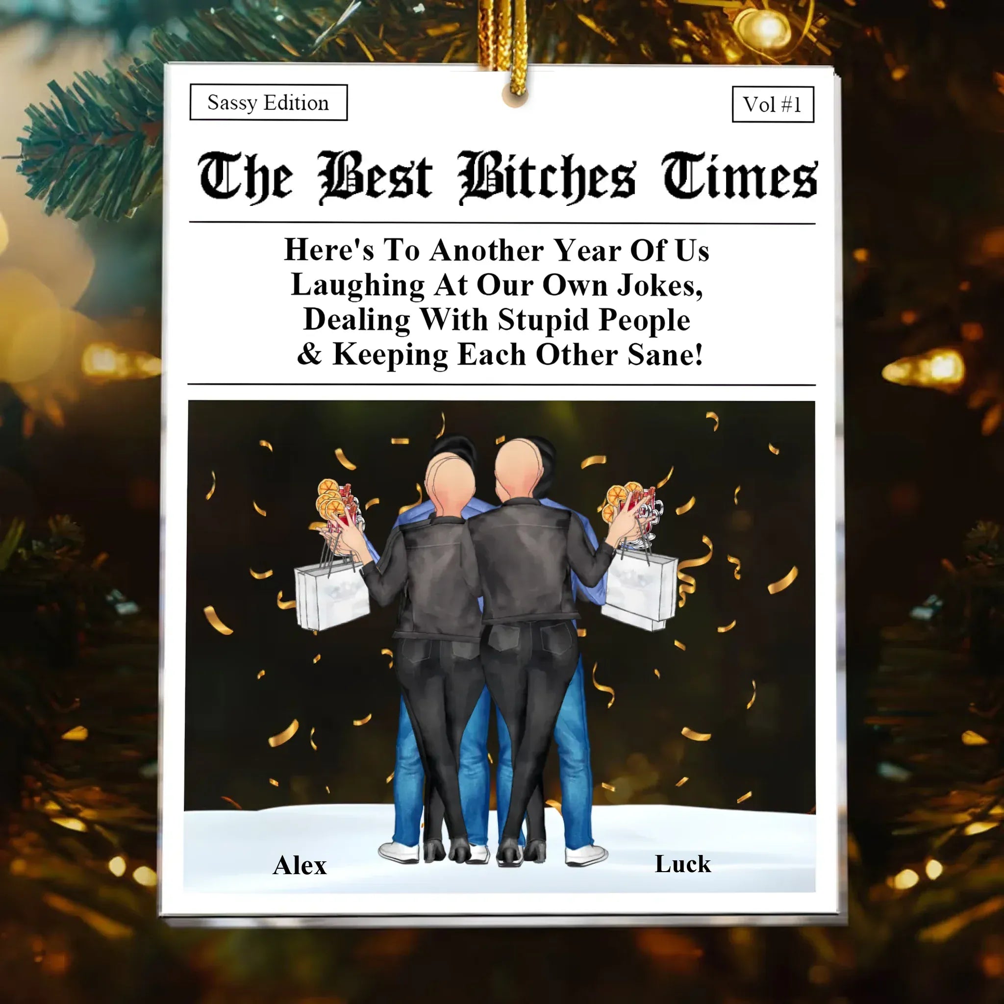 The B*tches Times – Personalized Acrylic Ornament for Best Friends – “Here’s to Another Year of Us Laughing at Our Own Jokes” – Custom Christmas Gift for Friends, Besties & BFFs 1055344 - DiyGiftly