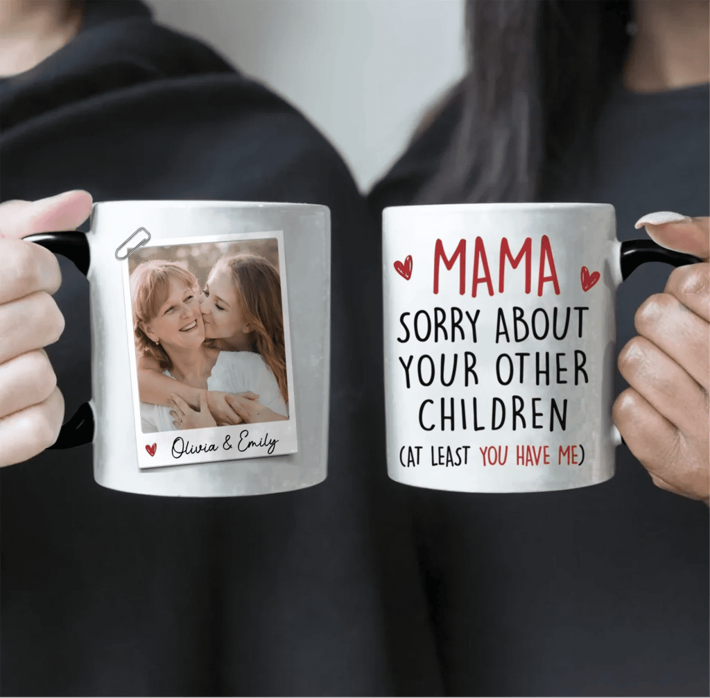 The Only Gift You Need Custom Photo Mug - Personalized Family Mug, Mother's Day Gift for Mom 1121138 - DiyGiftly