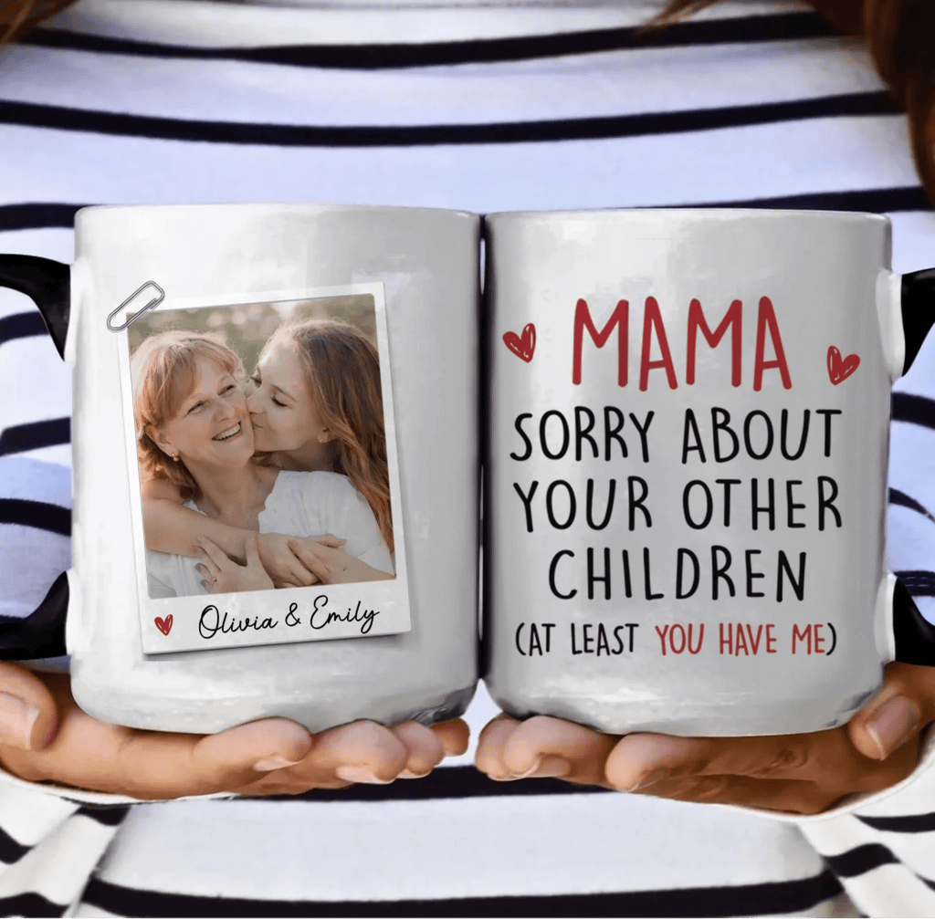 The Only Gift You Need Custom Photo Mug - Personalized Family Mug, Mother's Day Gift for Mom 1121138 - DiyGiftly