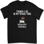 Things I Do In My Spare Time Football Shirt, Football Gift, Football Player, Tailgate Outfit, Football Lover Shirt Sports Shirt Football Fan 738720 - DiyGiftly