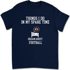 Things I Do In My Spare Time Football Shirt, Football Gift, Football Player, Tailgate Outfit, Football Lover Shirt Sports Shirt Football Fan 738720 - DiyGiftly