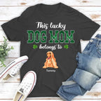 This Lucky Dog Mom Belongs To - Personalized Custom Unisex T-shirt 664505 - DiyGiftly
