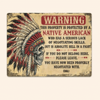 This property is protected by a Native American - Gift for yourself/friends - Personalised Native Custom Metal Sign 736527 - 736510 - DiyGiftly