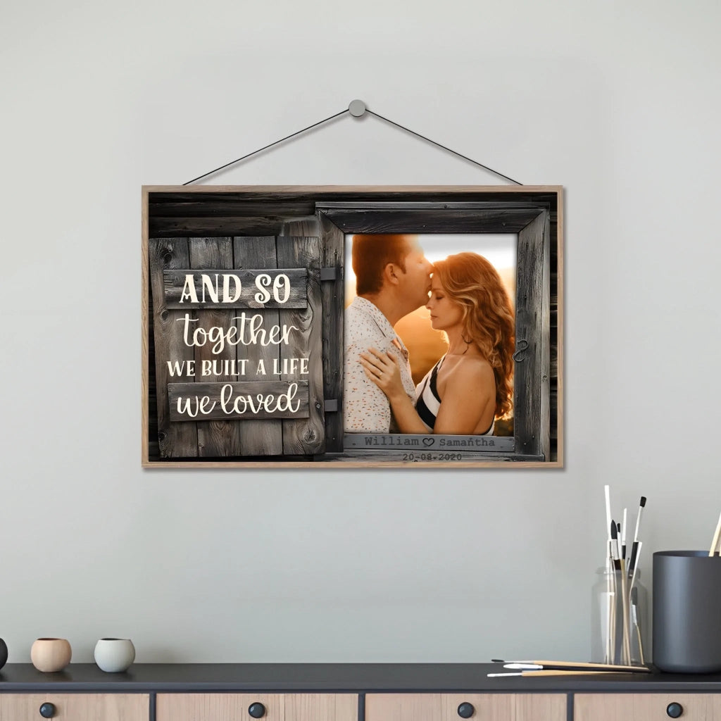 We Build A Life We Loved - Upload Image, Personalized Horizontal Wooden Plaque 706984 - DiyGiftly