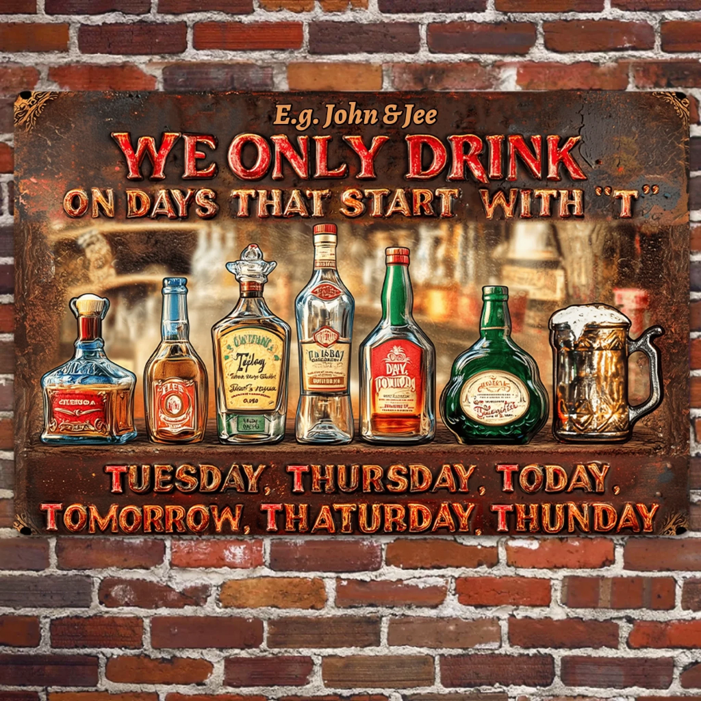 We Only Drink On Days That Start With "T" - Personalized Beer Rectangle Metal Sign 739641 - 740526 - DiyGiftly