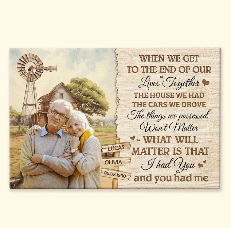 When We Get To The End Of Our Lives Personalized Photo Wrapped Canvas – Custom Picture Wall Art, Romantic Gift for Couples, Husband, Wife, or Family, Perfect for Anniversary, Wedding, Valentine’s Day, or Home Decor 356160 - DiyGiftly