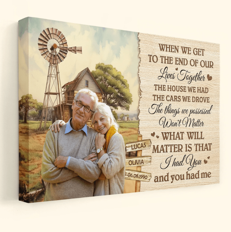 When We Get To The End Of Our Lives Personalized Photo Wrapped Canvas – Custom Picture Wall Art, Romantic Gift for Couples, Husband, Wife, or Family, Perfect for Anniversary, Wedding, Valentine’s Day, or Home Decor 356160 - DiyGiftly