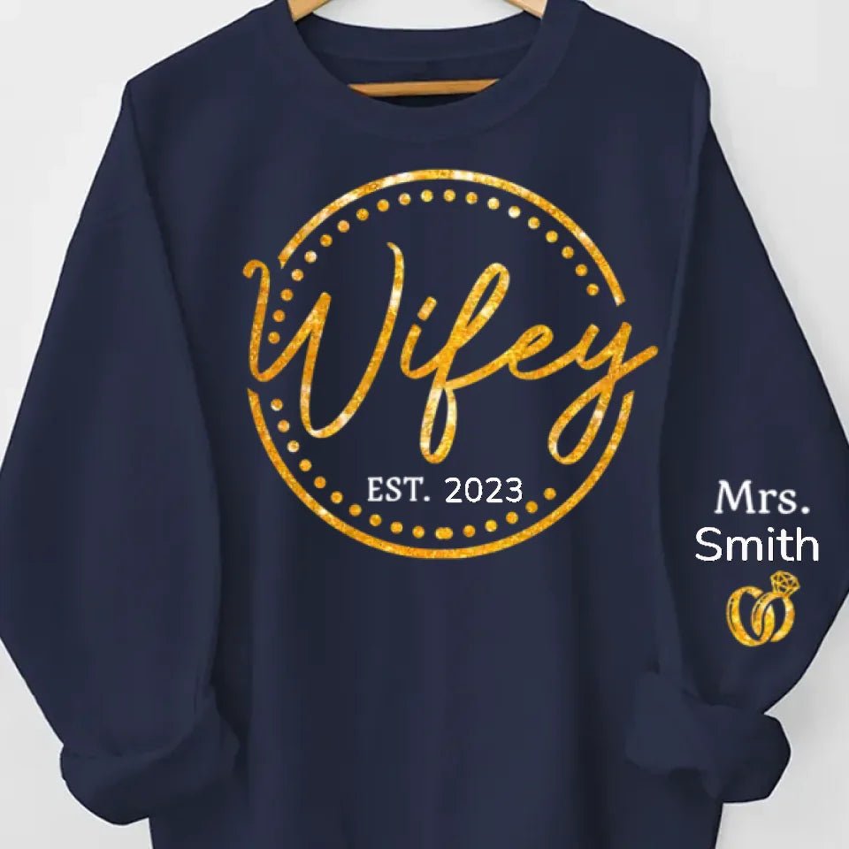 gifts for wife Wifey, The Only One You Need - Couple Personalized Custom Unisex Sweatshirt With Design On Sleeve - Gift For
