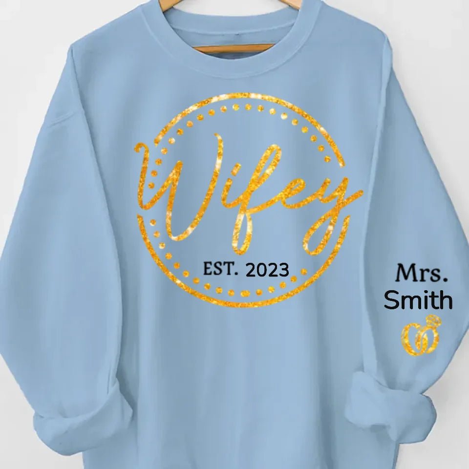 gifts for wife Wifey, The Only One You Need - Couple Personalized Custom Unisex Sweatshirt With Design On Sleeve - Gift For