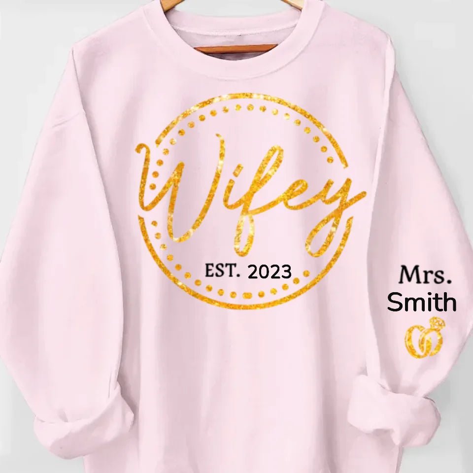 gifts for wife Wifey, The Only One You Need - Couple Personalized Custom Unisex Sweatshirt With Design On Sleeve - Gift For