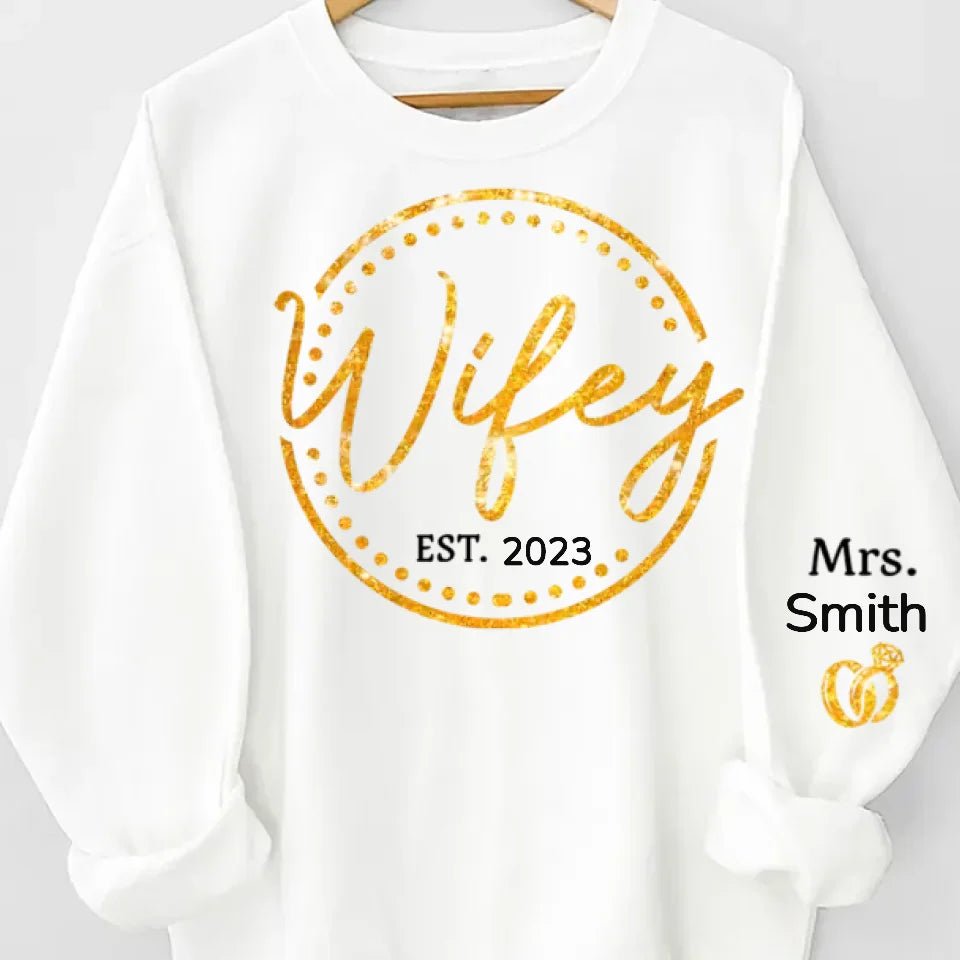gifts for wife Wifey, The Only One You Need - Couple Personalized Custom Unisex Sweatshirt With Design On Sleeve - Gift For