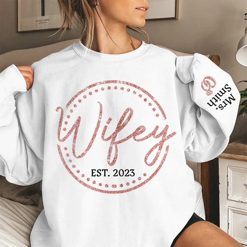 gifts for wife Wifey, The Only One You Need - Couple Personalized Custom Unisex Sweatshirt With Design On Sleeve - Gift For