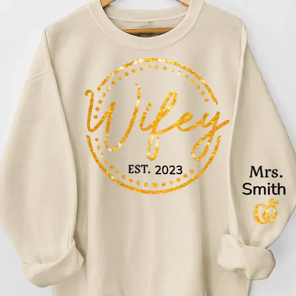 gifts for wife Wifey, The Only One You Need - Couple Personalized Custom Unisex Sweatshirt With Design On Sleeve - Gift For