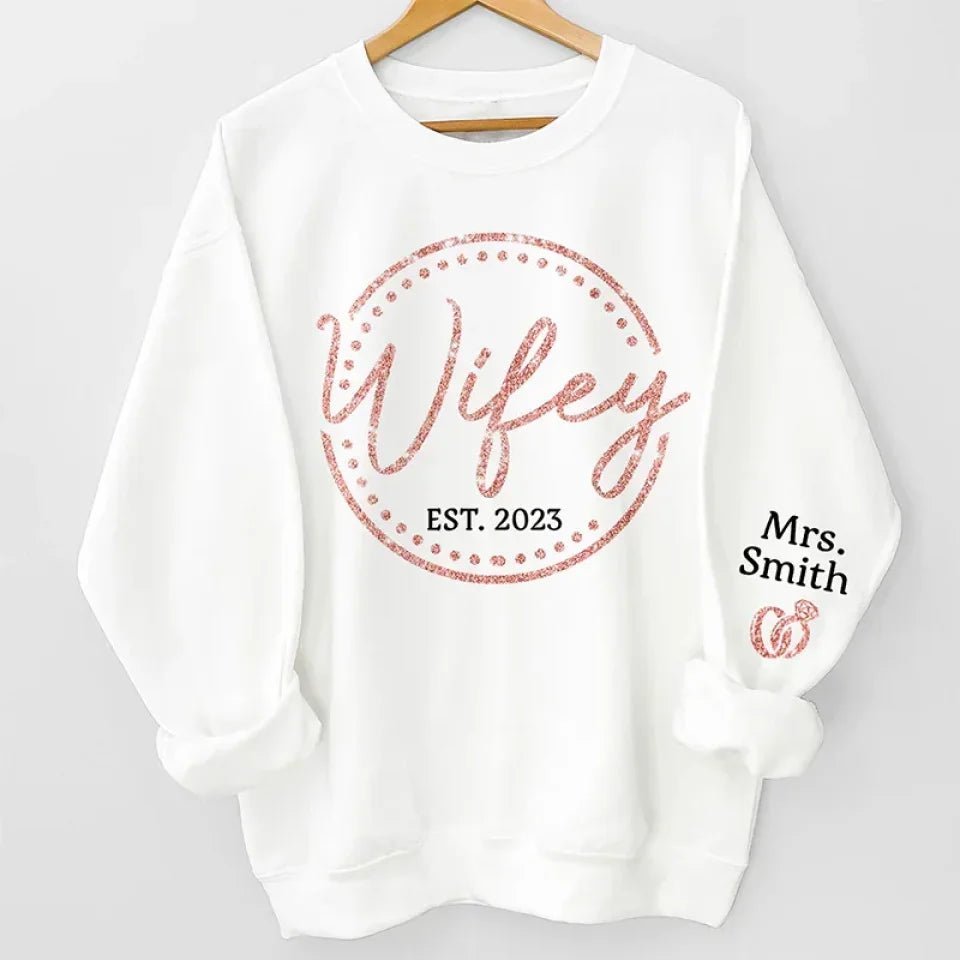 gifts for wife Wifey, The Only One You Need - Couple Personalized Custom Unisex Sweatshirt With Design On Sleeve - Gift For