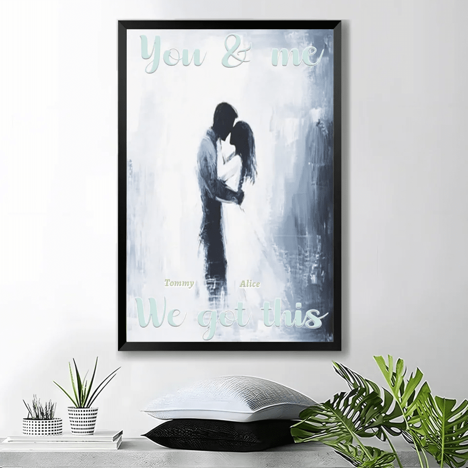 You And Me We Got This - Personalized Couple Poster Or Canvas 740648 - 741090 - DiyGiftly