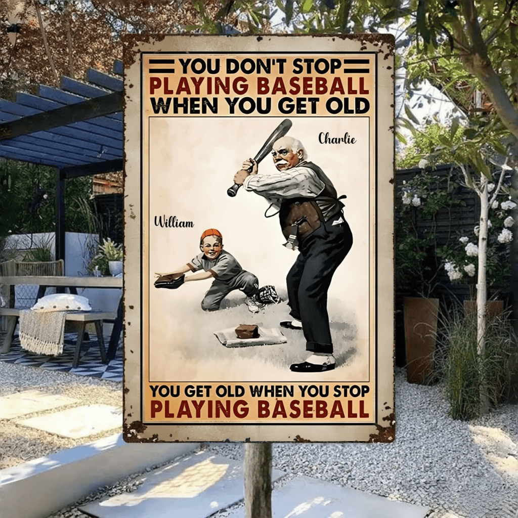 you dont stop playing baseball when you get old baseball theme metal sign grandparents day gift