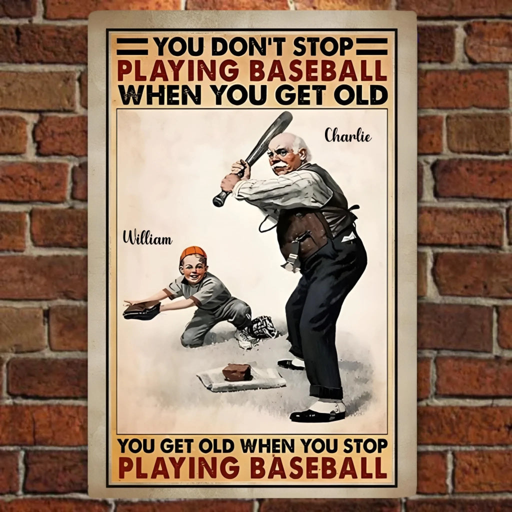 you dont stop playing baseball when you get old metal sign personalized names baseball theme grandparents day gift