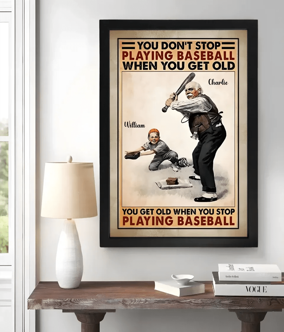 You Don't Stop Playing Baseball When You Get Old - Personalized Baseball Poster or Canvas, Gift For Baseball Lovers 751248 - 751283 - DiyGiftly