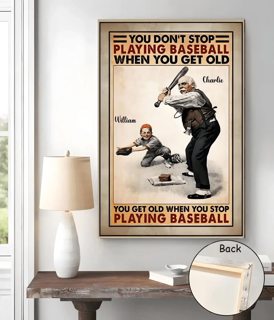 You Don't Stop Playing Baseball When You Get Old - Personalized Baseball Poster or Canvas, Gift For Baseball Lovers 751248 - 751283 - DiyGiftly