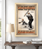 You Don't Stop Playing Baseball When You Get Old - Personalized Baseball Poster or Canvas, Gift For Baseball Lovers 751248 - 751283 - DiyGiftly