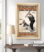 You Don't Stop Playing Baseball When You Get Old - Personalized Baseball Poster or Canvas, Gift For Baseball Lovers 751248 - 751283 - DiyGiftly