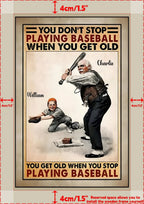 You Don't Stop Playing Baseball When You Get Old - Personalized Baseball Poster or Canvas, Gift For Baseball Lovers 751248 - 751283 - DiyGiftly