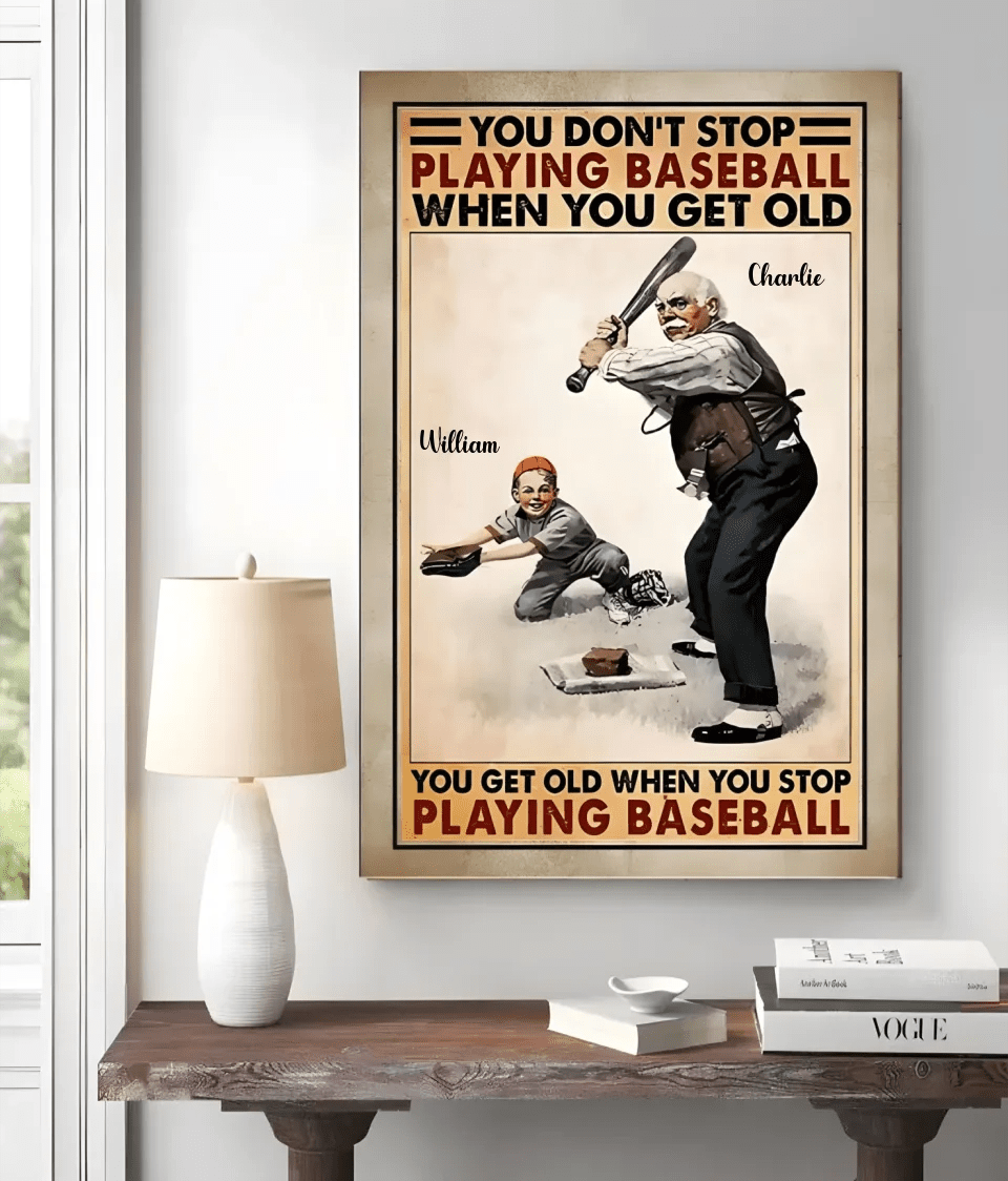 You Don't Stop Playing Baseball When You Get Old - Personalized Baseball Poster or Canvas, Gift For Baseball Lovers 751248 - 751283 - DiyGiftly